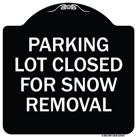 SIGNMISSION Parking Lot Closed for Snow Removal Heavy-Gauge Aluminum Sign, 18" x 18", BW-1818-23434 A-DES-BW-1818-23434